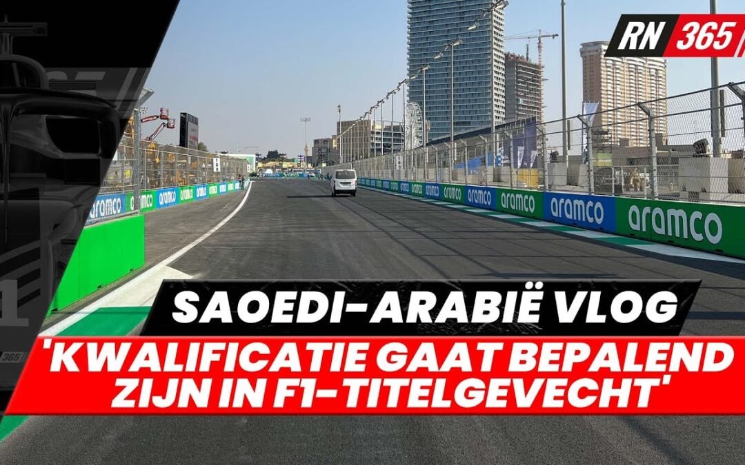 Vlog vanuit Saoedi Arabië: ‘Kwalificatie gaat bepalend zijn in F1-titelgevecht’ | RacingNews365