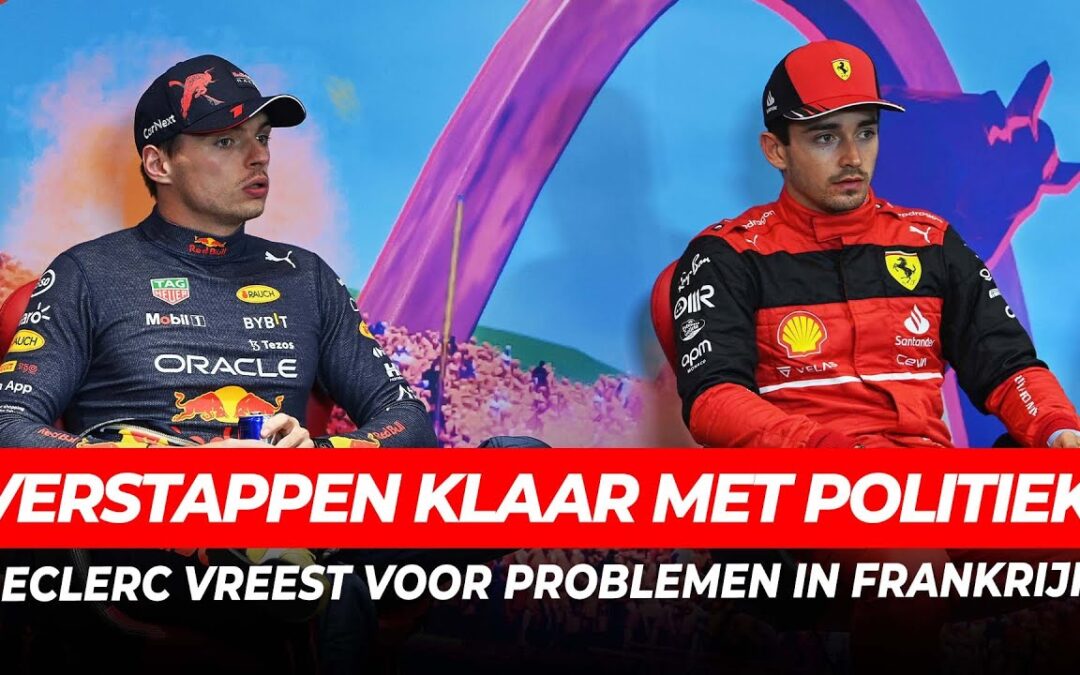 Verstappen heeft het gehad met politieke zaken, Leclerc vreest voor problemen in Frankrijk | GPFans