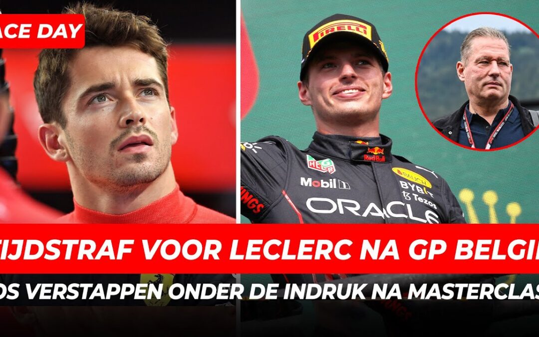 Leclerc krijgt na afloop tijdstraf, Jos Verstappen keek ogen uit op Spa | GPFans F1 Race Day België