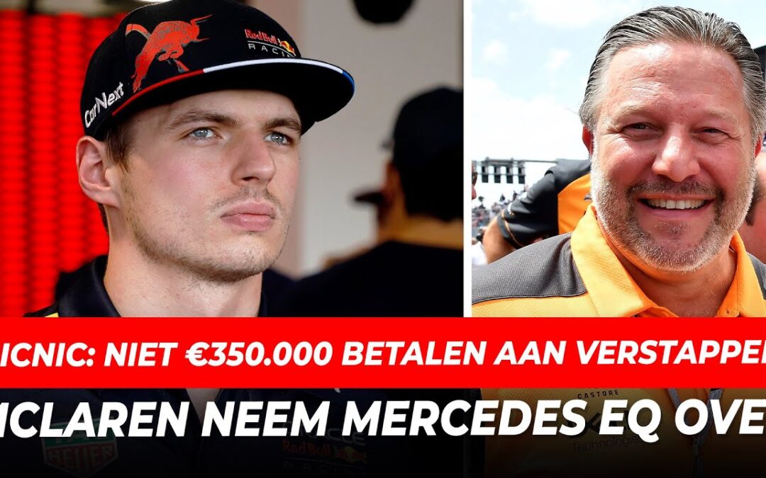 Picnic weigert 350.000 euro te betalen aan Verstappen, McLaren neemt Mercedes EQ over l GPFans News