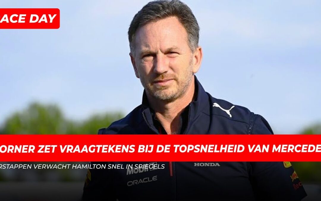 Horner zet vraagtekens bij topsnelheid Mercedes: “Er is iets raars aan de hand” | GPFans Race Day